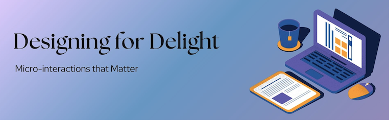 Micro UX creates delight